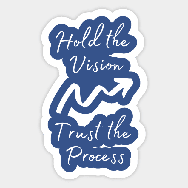 Hold the Vision Trust the Process Motivational Quote Sticker by Ink in Possibilities